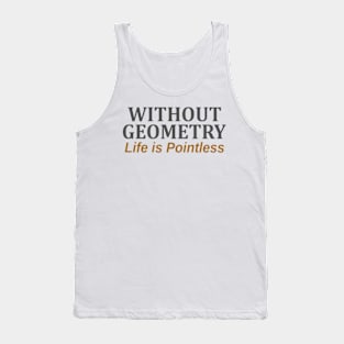 Without Geometry Life is Pointless Tank Top